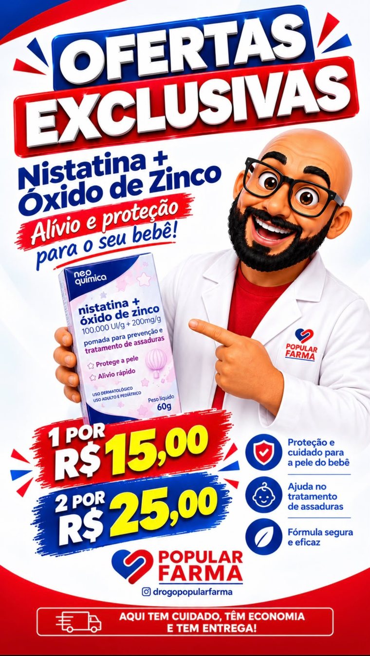 Oferta Nistatina + Óxido de Zinco - 1 por R$ 15 ou 2 por R$ 25